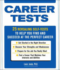 Career Tests: 25 Revealing Self-Tests to Help You Find and Succeed at the Perfect Career