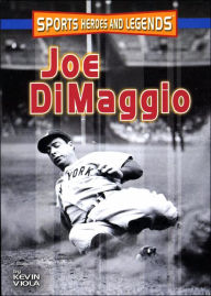 Title: Joe DiMaggio (Sports Heroes and Legends Series), Author: Kevin Viola