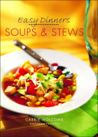 Easy Dinners: Soups & Stews