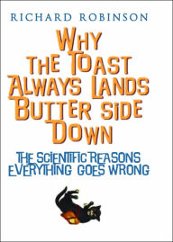 Why the Toast Always Lands Butter Side Down: The Scientific Reasons Everything Goes Wrong