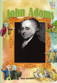 Title: John Adams: Presidents and Patriots of Our Country (History Maker Bios), Author: Jane Sutcliffe