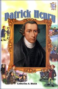 Title: Patrick Henry: Presidents and Patriots of Our Country (History Maker Bios Series), Author: Catherine A. Welch