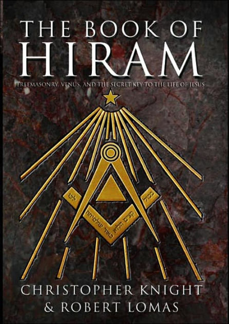 The Book of Hiram: Freemasonry, Venus, and the Secret Key to the Life of Jesus