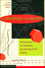 The Mystery of the Aleph: Mathematics, the Kabbalah, and the Search for Infinity