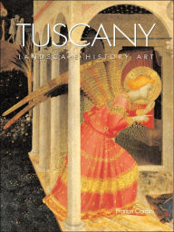 Tuscany: Landscape History Art