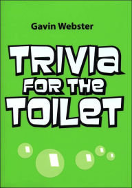 Title: Trivia for the Toilet, Author: Gavin Webster