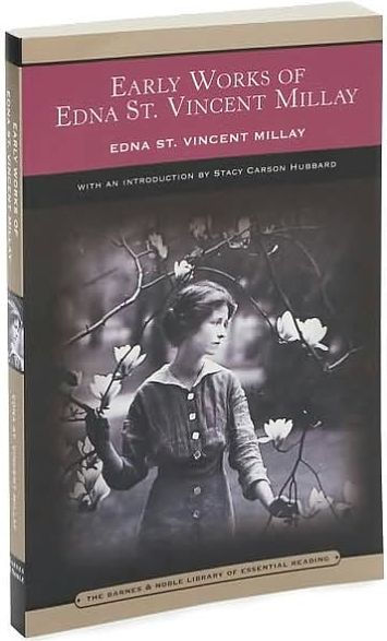 Early Works of Edna St. Vincent Millay (Barnes & Noble's Barnes & Noble Library of Essential Reading)
