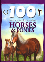 100 Things You Should Know About Horses and Ponies (Sandy Creek Edition)