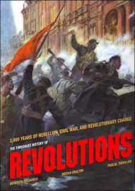 The Timechart History of Revolutions: 3,000 Years of Rebellion, Civil War, and Revolutionary Change