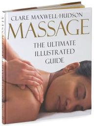 Massage: The Ultimate Illustrated Guide