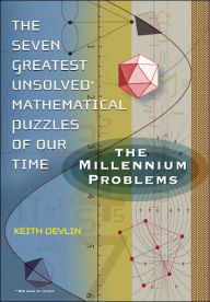 The Millennium Problems: The Seven Greatest Unsolved Mathematical Puzzles of Our Time