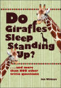 Do Giraffes Sleep Standing Up?: ...and more than 900 other trivia questions
