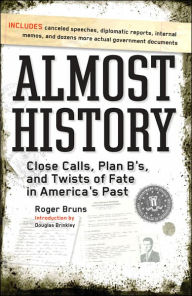 Almost History: Close Calls, Plan B's, and Twists of Fate in America's Past (Fall River Press Edition)