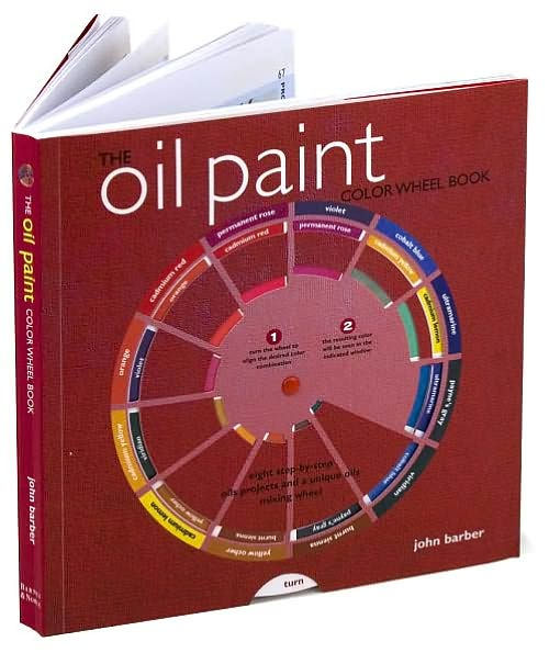 The Oil Paint Color Wheel Book by John Barber, Paperback Barnes & Noble®