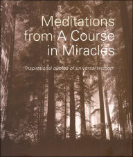Meditations from a Course in Miracles: Inspirational Quotes of Universal Wisdom