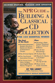 The NPR Guide to Building a Classical CD Collection; The 350 Essential Works