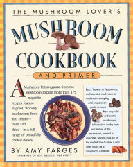 The Mushroom Lover's: Mushroom Cookbook and Primer