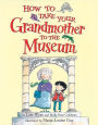 How to Take Your Grandmother to the Museum