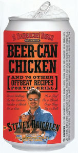 Title: Beer-Can Chicken: And 74 Other Offbeat Recipes for the Grill, Author: Steven Raichlen