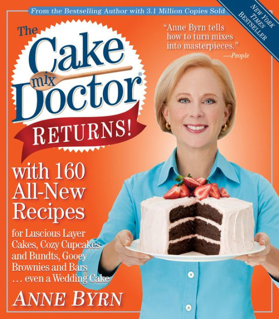 The Cake Mix Doctor Returns!: With 160 All-New Recipes by Anne
