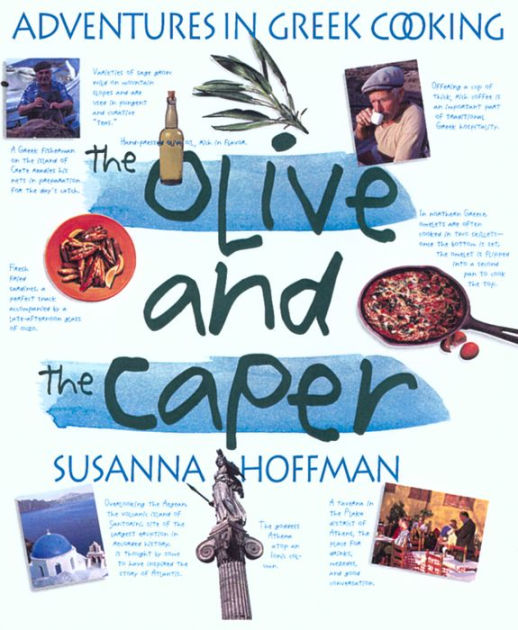 The Olive and the Caper Adventures in Greek Cooking by Susanna Hoffman