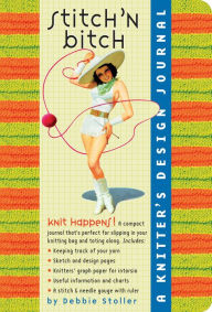 Stitch 'n Bitch: A Knitter's Design Journal