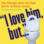I Love Him, But...
