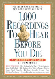 Title: 1,000 Recordings to Hear Before You Die, Author: Tom Moon