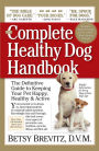 The Complete Healthy Dog Handbook: The Definitive Guide to Keeping Your Pet Happy, Healthy & Active Through Every Stage of Life