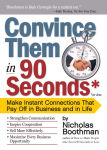 Alternative view 1 of Convince Them in 90 Seconds or Less: Make Instant Connections That Pay Off in Business and in Life