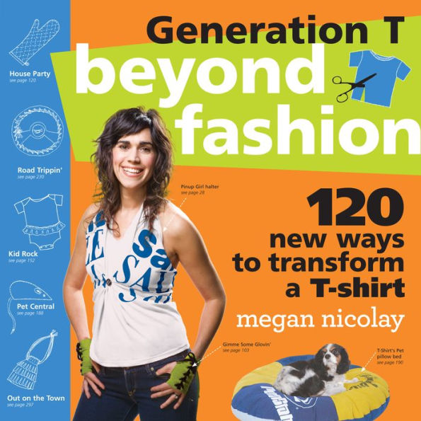 Generation T: Beyond Fashion: 120 New Ways to Transform a T-shirt