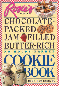 Title: Rosie's Bakery Chocolate-Packed, Jam-Filled, Butter-Rich, No-Holds-Barred Cookie Book, Author: Judy Rosenberg