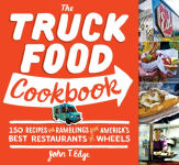 Alternative view 2 of The Truck Food Cookbook: 150 Recipes and Ramblings from America's Best Restaurants on Wheels