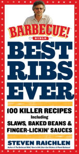 Title: Best Ribs Ever: A Barbecue Bible Cookbook: 100 Killer Recipes, Author: Steven Raichlen