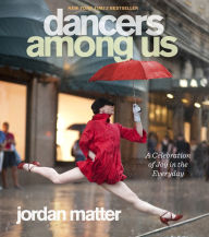 Title: Dancers Among Us: A Celebration of Joy in the Everyday, Author: Jordan Matter