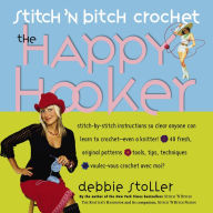 Title: Stitch 'N Bitch Crochet: The Happy Hooker, Author: Debbie Stoller