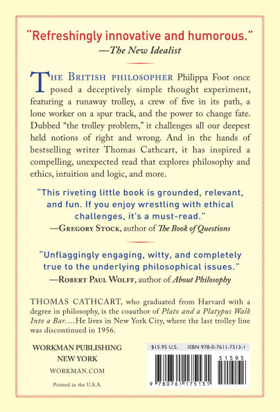 The Trolley Problem, or Would You Throw the Fat Guy Off the Bridge? A Philosophical Conundrum