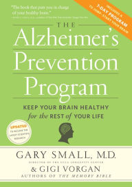 Title: The Alzheimer's Prevention Program: Keep Your Brain Healthy for the Rest of Your Life, Author: Gary Small MD