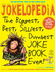 Title: Jokelopedia: The Biggest, Best, Silliest, Dumbest Joke Book Ever!, Author: Eva Blank