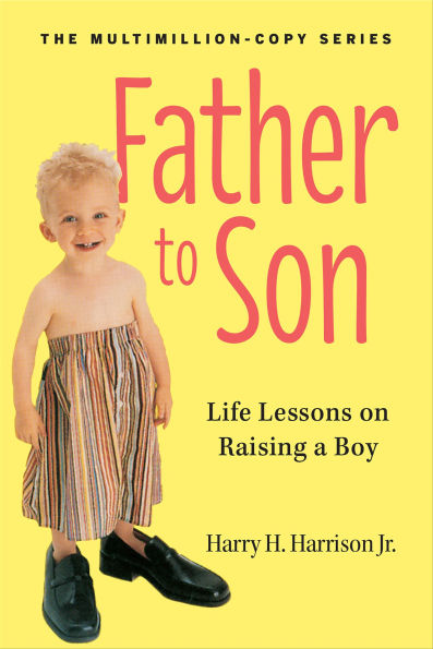 Father to Son, Revised Edition: Life Lessons on Raising a Boy