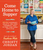 Come Home to Supper: Over 200 Casseroles, Skillets, and Sides (Desserts, Too!)-to Feed Your Family with Love