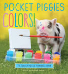 Alternative view 1 of Pocket Piggies Colors!: Featuring the Teacup Pigs of Pennywell Farm