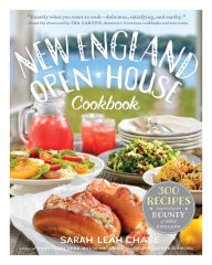 Title: New England Open-House Cookbook: 300 Recipes Inspired by the Bounty of New England, Author: Sarah Leah Chase