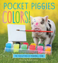 Title: Pocket Piggies Colors!: Featuring the Teacup Pigs of Pennywell Farm, Author: Richard Austin