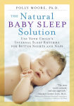 Alternative view 1 of The Natural Baby Sleep Solution: Use Your Child's Internal Sleep Rhythms for Better Nights and Naps
