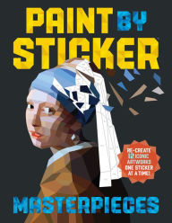 Title: Paint by Sticker Masterpieces: Re-create 12 Iconic Artworks One Sticker at a Time!, Author: Workman Publishing