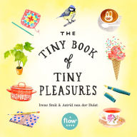 Title: The Tiny Book of Tiny Pleasures, Author: Irene Smit