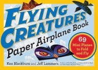 Title: Flying Creatures Paper Airplane Book: 69 Mini Planes to Fold and Fly, Author: Jeff Lammers