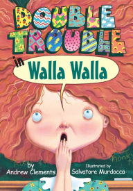Title: Double Trouble in Walla Walla, Author: Andrew Clements