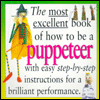 Most Excellent book for How to Be a Puppeteer
